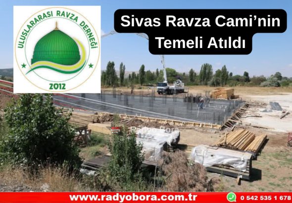Sivas Ravza Cami’nin Temeli Atıldı Radyo Bora