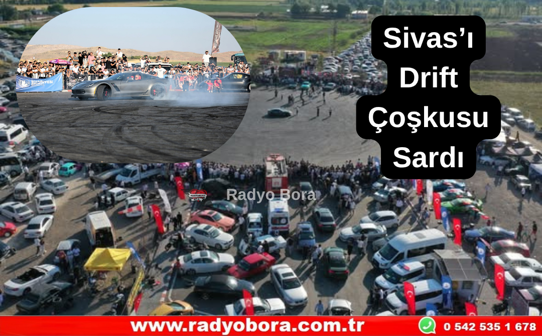 Sivas’ı Drift Çoşkusu Sardı Radyo Bora
