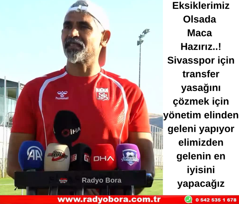 Sivasspor Teknik Direktörü İsmet Taşdemir Antrenman Öncesinde Basın Mensuplarının Sorularını Cevapladı Radyo Bora