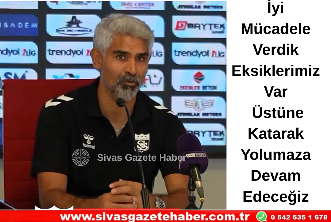 Sivasspor Teknik Direktörü İsmet Taşdemir Takımından Ümitliyim  Sivas Gazete Haber
