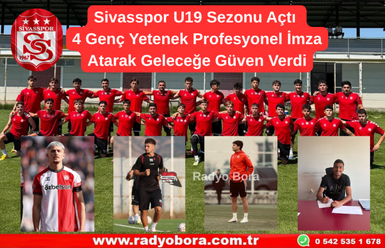 Sivasspor U19 Sezonu Açtı 4 Genç Yetenek Profesyonel İmza Atarak Geleceğe Güven Verdi Radyo Bora