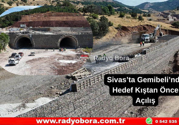 Sivas’ta Gemibeli’nde Hedef Kıştan Önce Açılış Radyo Bora
