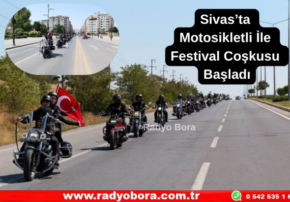 Sivas’ta Motosikletli İle Festival Coşkusu Başladı Radyo Bora