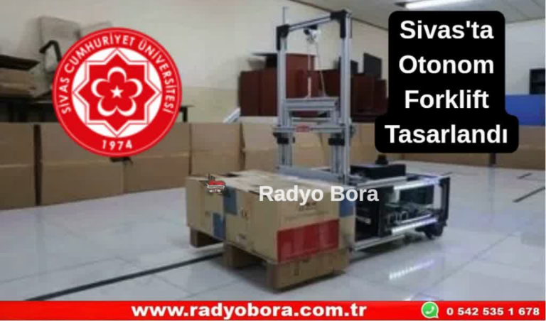 Sivas'ta Otonom Forklift Tasarlandı Radyo Bora