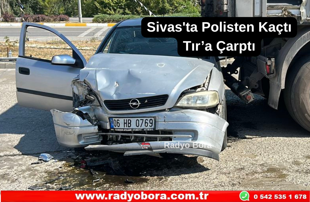 Sivas'ta Polisten Kaçtı Tır’a Çarptı Radyo Bora
