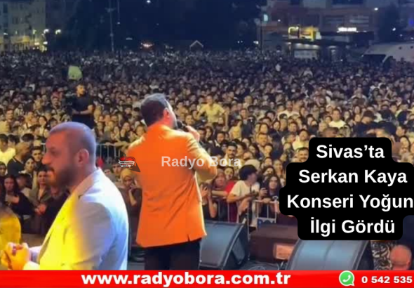 Sivas’ta Serkan Kaya Konseri Yoğun İlgi Gördü Radyo Bora