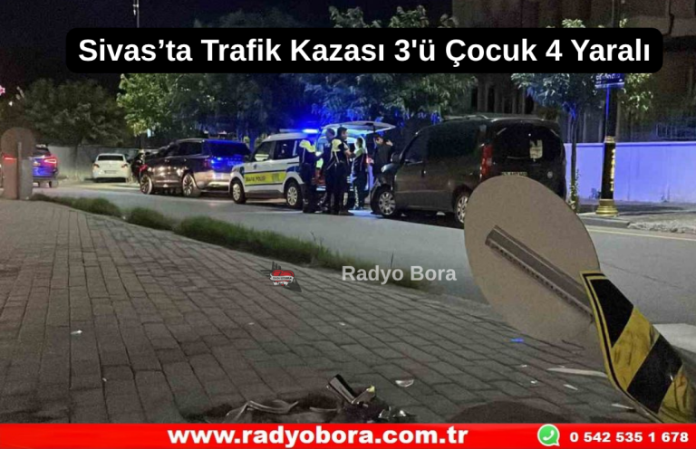 Sivas’ta Trafik Kazası 3'ü Çocuk 4 Yaralı Radyo Bora