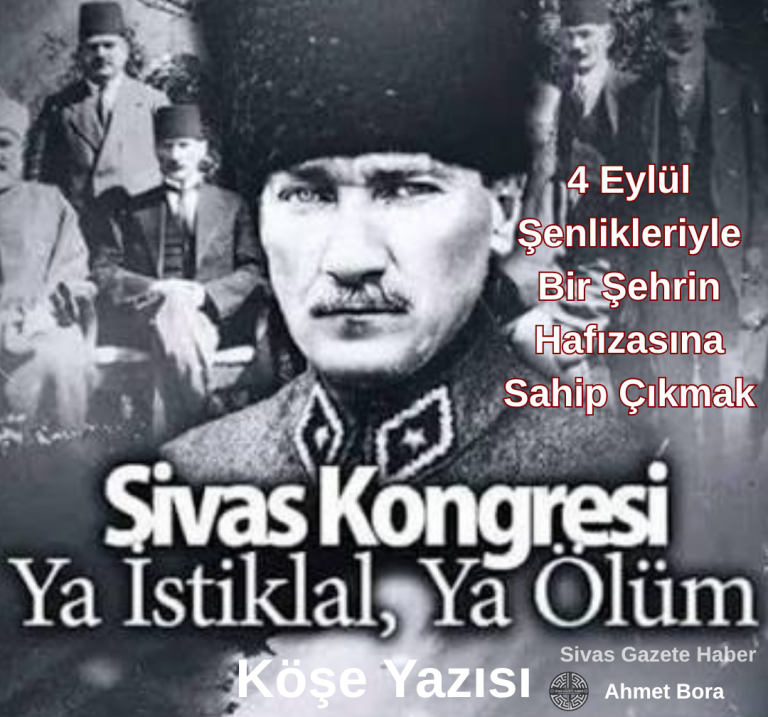 4 Eylül Şenlikleriyle Bir Şehrin Hafızasına Sahip Çıkmak Sivas Gazete Haber