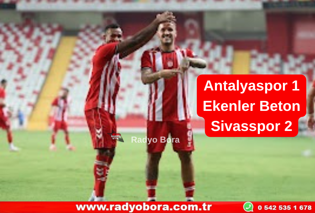 Antalyaspor 1 Ekenler Beton Sivasspor 2 Radyo Bora