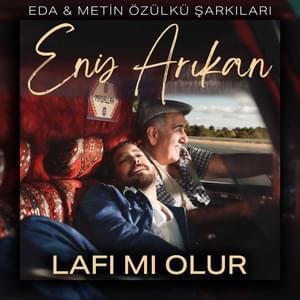 Enis-Arikan-Eda-Ozulku-Metin-Ozulku-Lafi-Mi-Olur