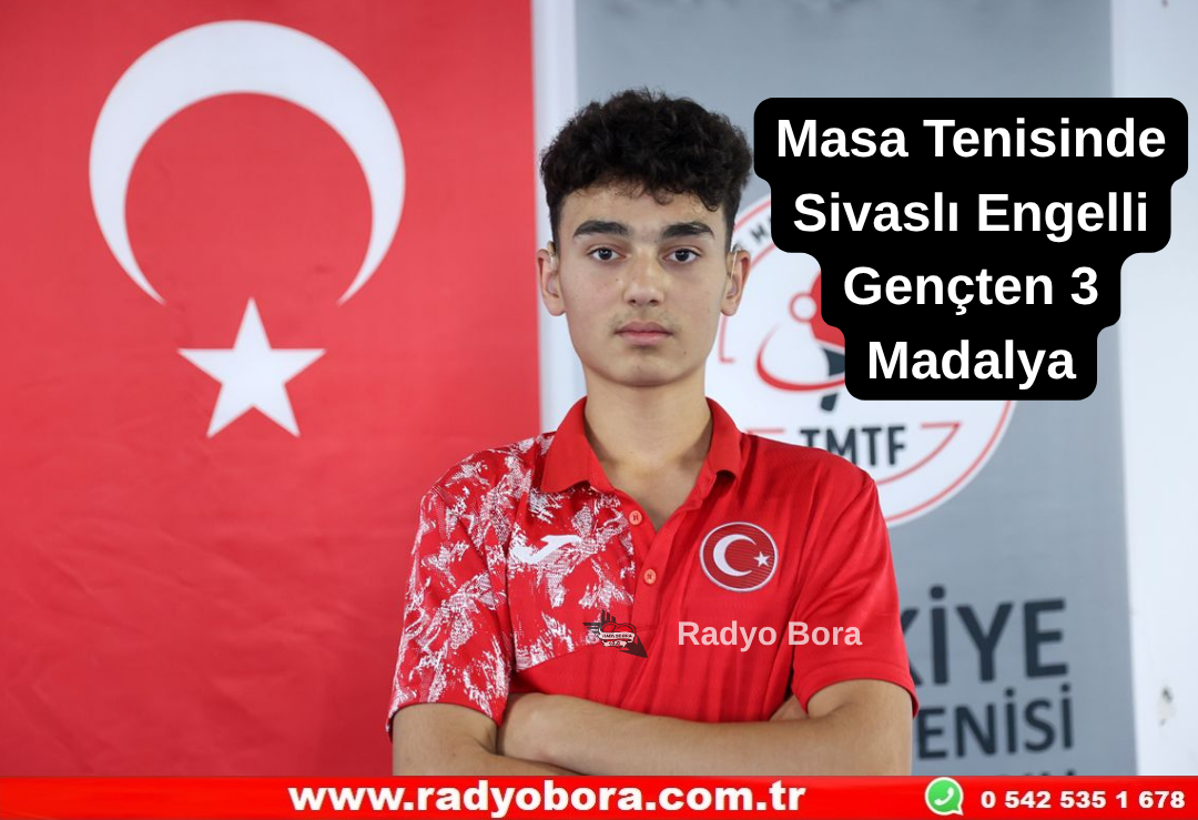 Masa Tenisinde Sivaslı Engelli Gençten 3 Madalya Radyo Bora