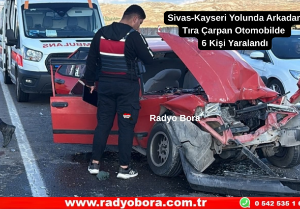 Sivas-Kayseri Yolunda Arkadan Tır’a Çarpan Otomobilde 6 Kişi Yaralandı Radyo Bora