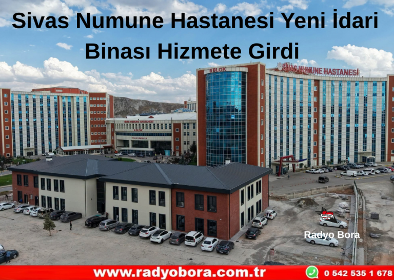 Sivas Numune Hastanesi Yeni İdari Binası Hizmete Girdi Radyo Bora