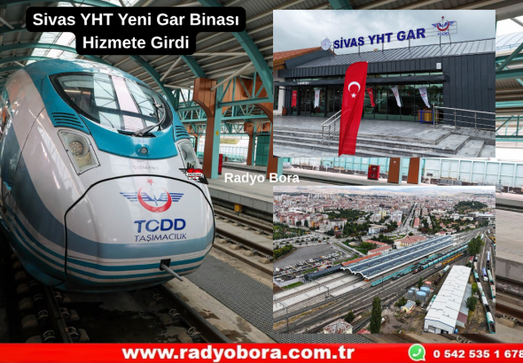 Sivas YHT Yeni Gar Binası Hizmete Girdi Radyo Bora