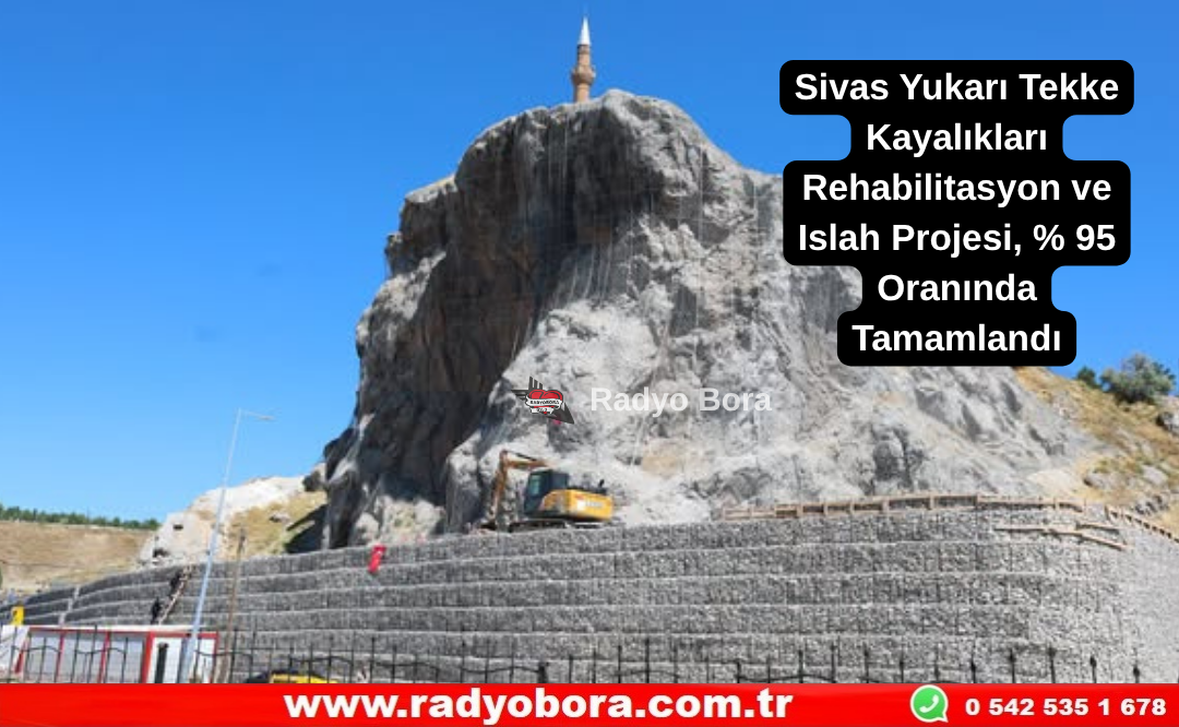 Sivas Yukarı Tekke Kayalıkları Rehabilitasyon ve Islah Projesi % 95 Oranında Tamamlandı  Radyo Bora
