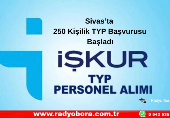 Sivas’ta 250 Kişilik TYP Başvurusu Başladı  Radyo Bora