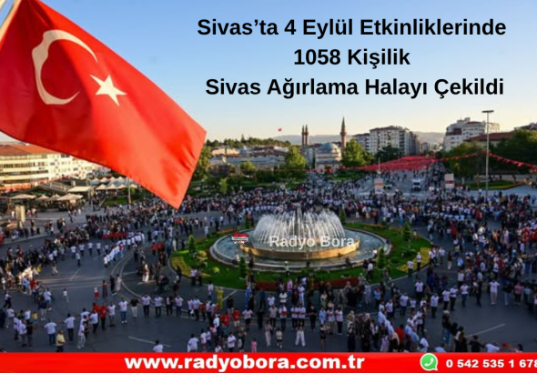 Sivas’ta 4 Eylül Etkinliklerinde 1058 Kişilik Sivas Ağırlama Halayı Çekildi Radyo Bora