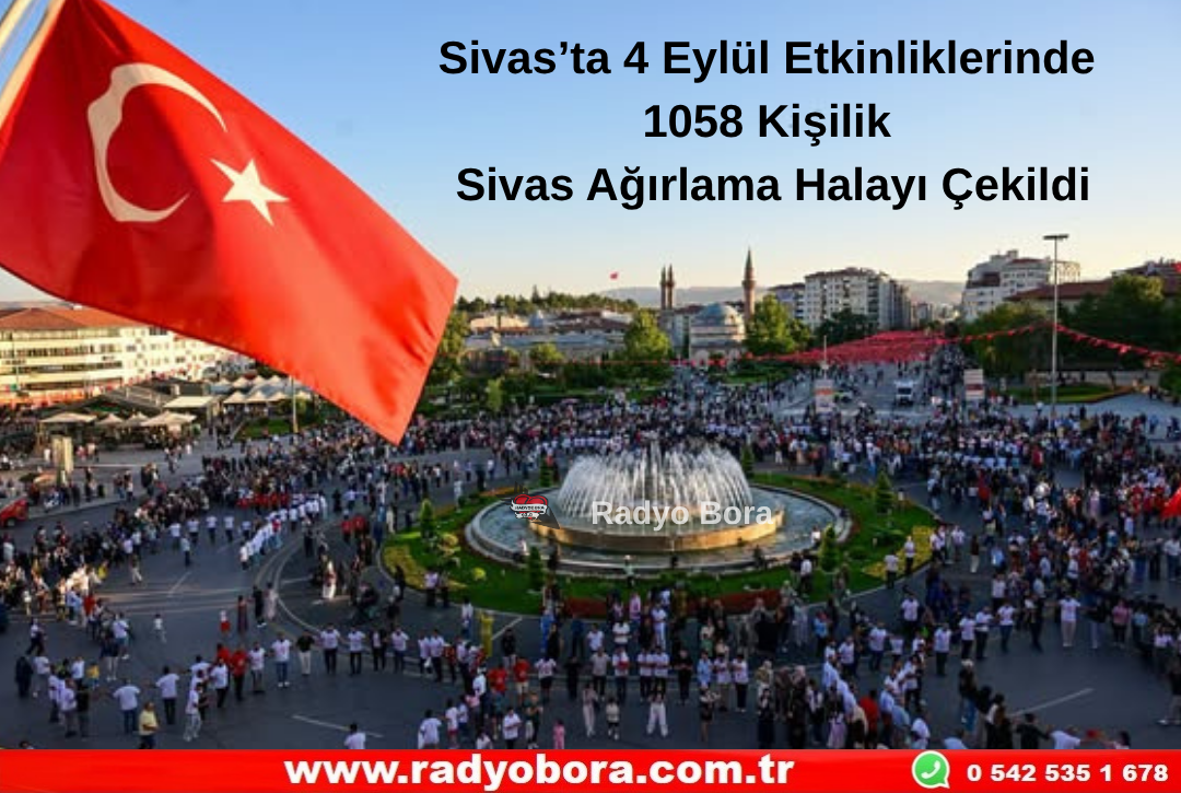 Sivas’ta 4 Eylül Etkinliklerinde 1058 Kişilik Sivas Ağırlama Halayı Çekildi Radyo Bora