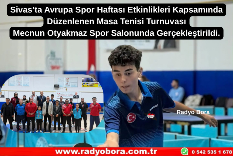 Sivas’ta Avrupa Spor Haftası Etkinlikleri Kapsamında Düzenlenen Masa Tenisi Turnuvası Mecnun Otyakmaz Spor Salonunda Gerçekleştirildi. Radyo Bora