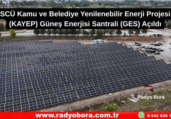 Sivas’ta SCÜ Kamu ve Belediye Yenilenebilir Enerji Projesi (KAYEP) Güneş Enerjisi Santrali (GES) Açıldı Radyo Bora