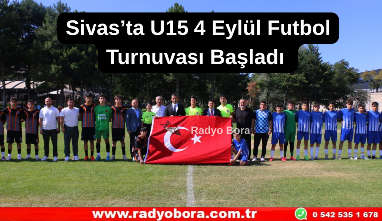 Sivas’ta U15 4 Eylül Futbol Turnuvası Başladı  Radyo Bora