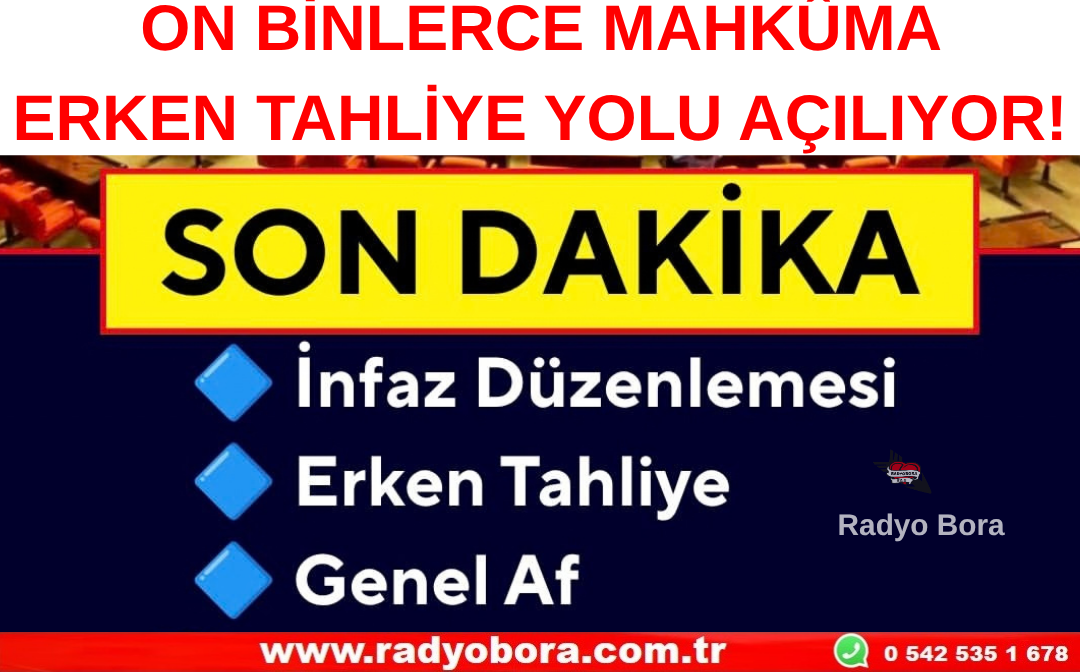 YENİ İNFAZ DÜZENLEMESİ İÇİN TAKVİM NETLEŞTİ ON BİNLERCE MAHKÛMA ERKEN TAHLİYE YOLU AÇILIYOR!  Radyo Bora