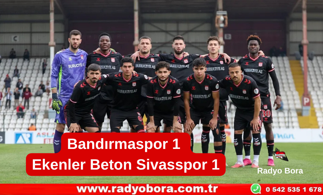 Bandırmaspor 1 - Ekenler Beton Sivasspor 1 Radyo Bora