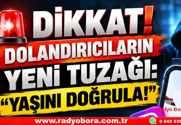 Dolandırıcıların Yeni Tuzağı Yaşını Doğrula Radyo Bora