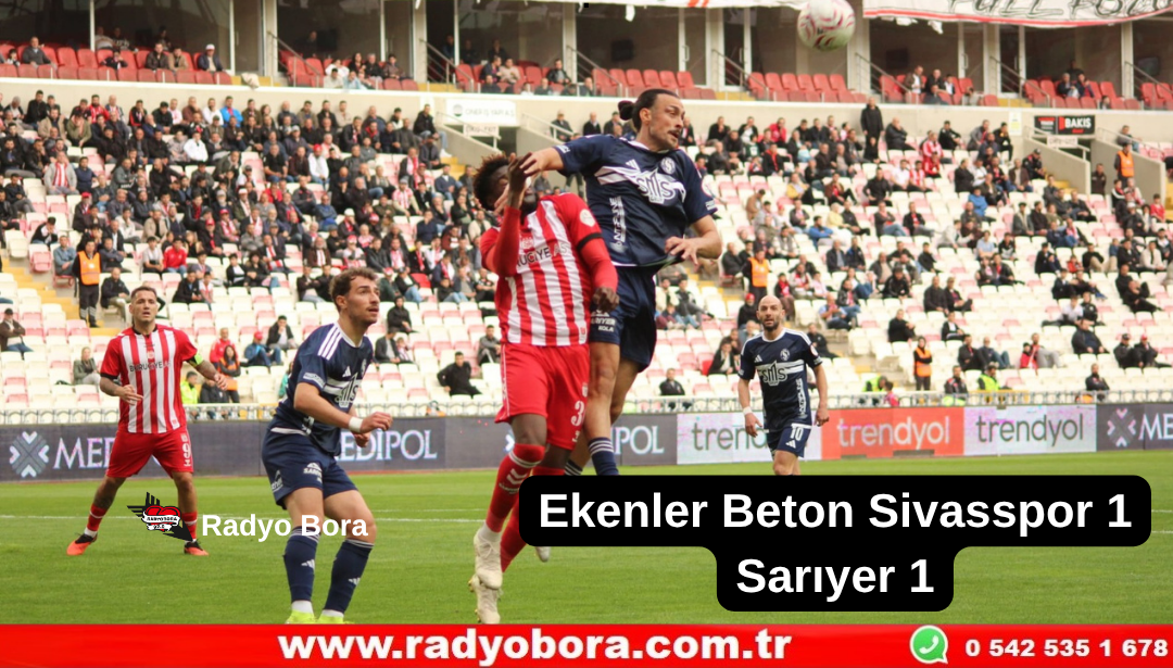 Ekenler Beton Sivasspor 1 Sarıyer 1 Radyo Bora