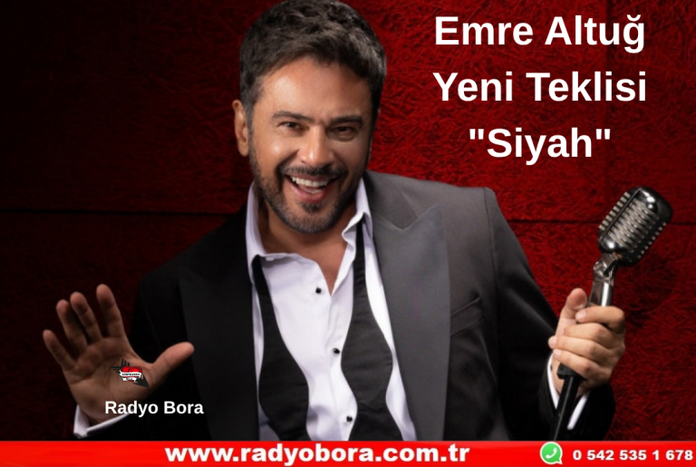 Emre Altuğ Yeni Teklisi Siyah Yayında Radyo Bora