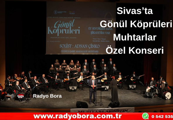 Gönül Köprüleri Muhtarlar Özel Konseri’nde Sivas'ın Eşsiz Ezgileri Seslendirildi. Radyo Bora