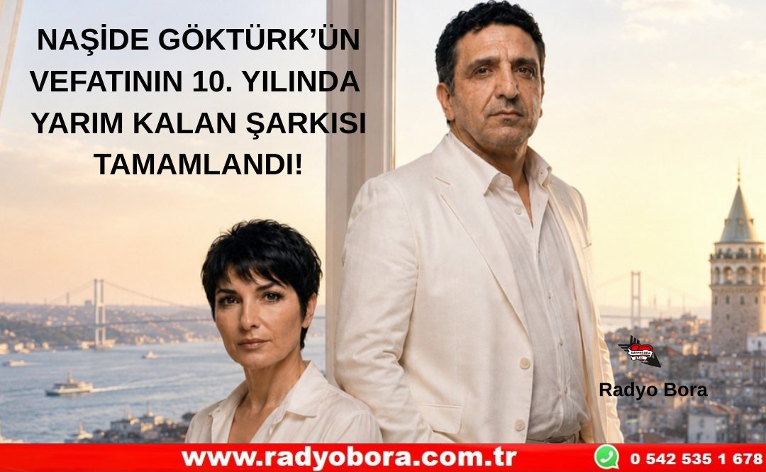 NAŞİDE GÖKTÜRK’ÜN VEFATININ 10. YILINDA YARIM KALAN ŞARKISI TAMAMLANDI! Radyo Bora