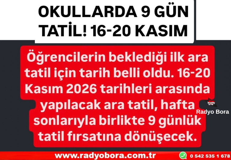 OKULLARDA 9 GÜN TATİL! 16-20 KASIM Radyo Bora