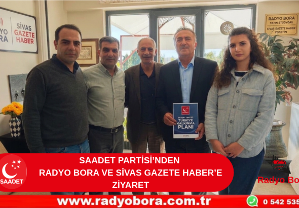 SAADET PARTİSİ’NDEN RADYO BORA VE SİVAS GAZETE HABER’E ZİYARET Radyo Bora