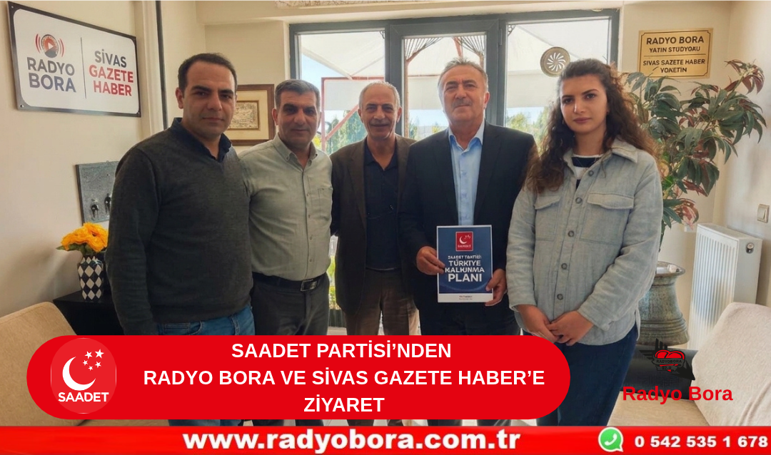 SAADET PARTİSİ’NDEN RADYO BORA VE SİVAS GAZETE HABER’E ZİYARET Radyo Bora