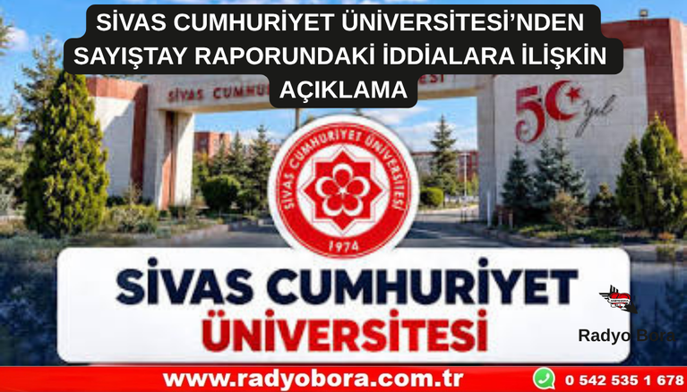 SİVAS CUMHURİYET ÜNİVERSİTESİ’NDEN SAYIŞTAY RAPORUNDAKİ İDDİALARA İLİŞKİN AÇIKLAMA Radyo Bora