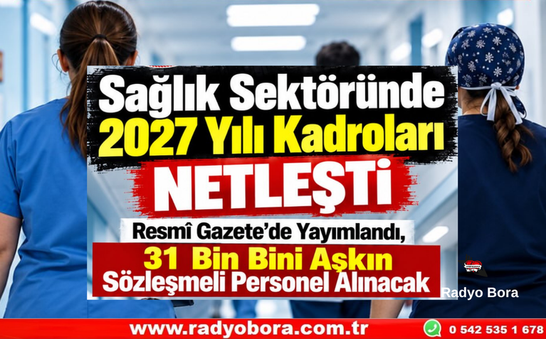 Sağlık Sektöründe 2027 Yılı Kadroları Netleşti Radyo Bora