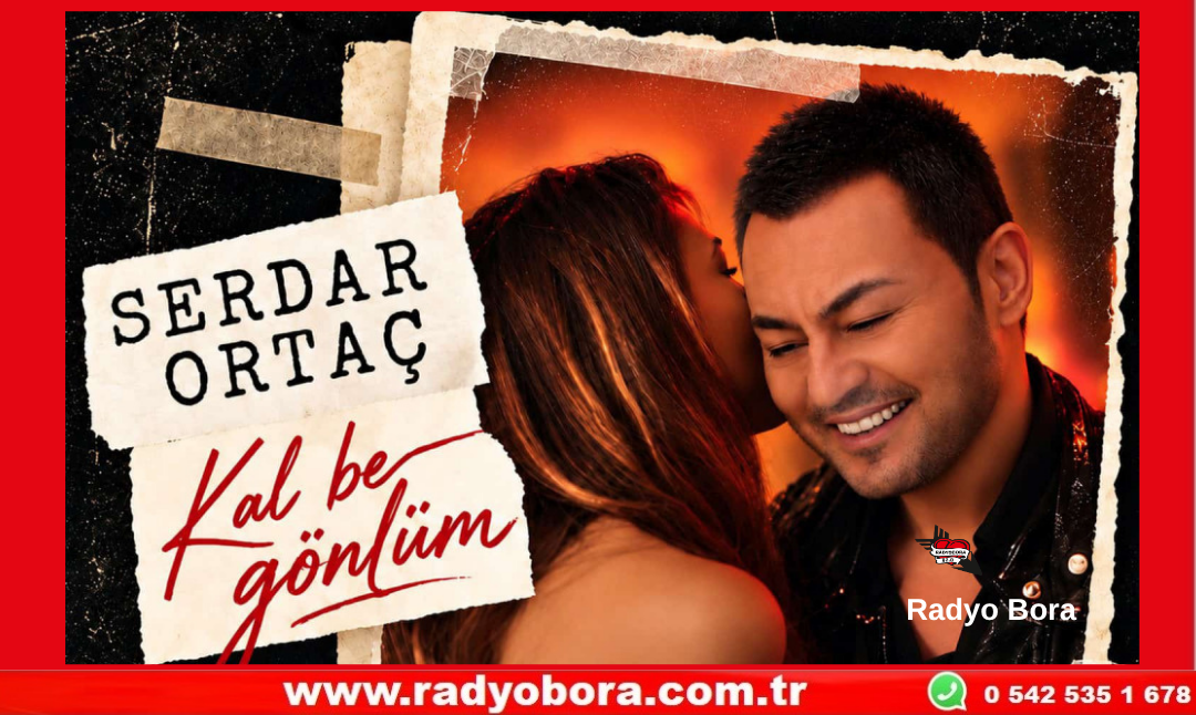 Serdar Ortaç - Kal Be Gönlüm Radyo Bora