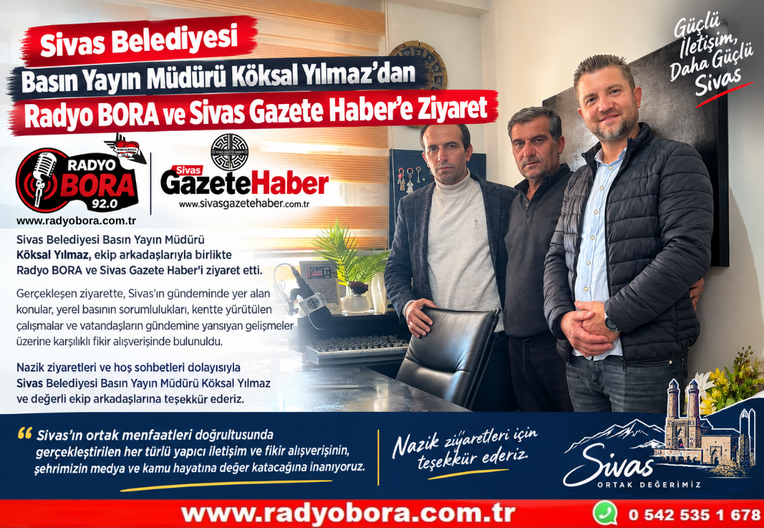 Sivas Belediyesi Basın Yayın Müdürü Köksal Yılmaz’dan Radyo BORA ve Sivas Gazete Haber’e Ziyaret Radyo Bora