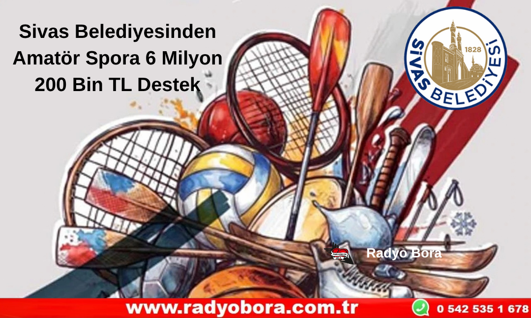 Sivas Belediyesinden Amatör Spora 6 Milyon 200 Bin TL Destek Radyo Bora