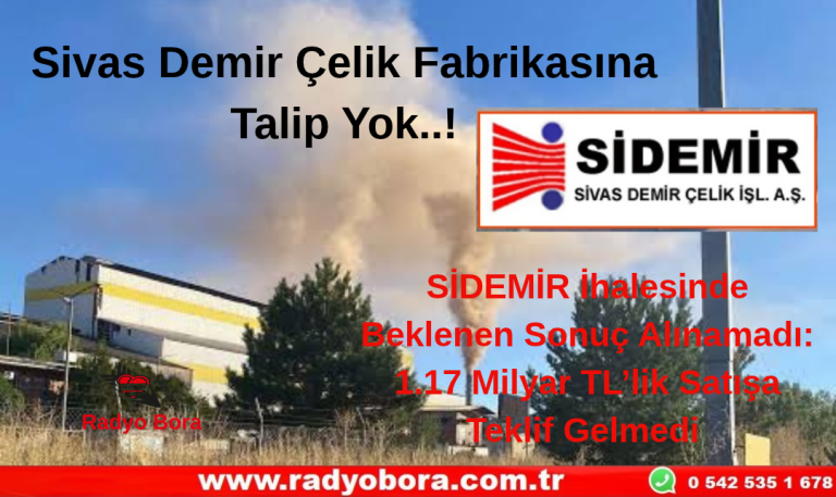 Sivas Demir Çelik Fabrikasına Talip Yok..!  Radyo Bora