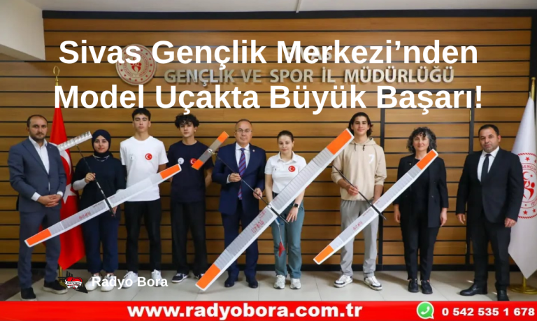 Sivas Gençlik Merkezi’nden Model Uçakta Büyük Başarı! Radyo Bora