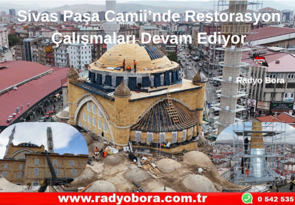 Sivas Paşa Camii’nde Restorasyon Çalışmaları Devam Ediyor Radyo Bora