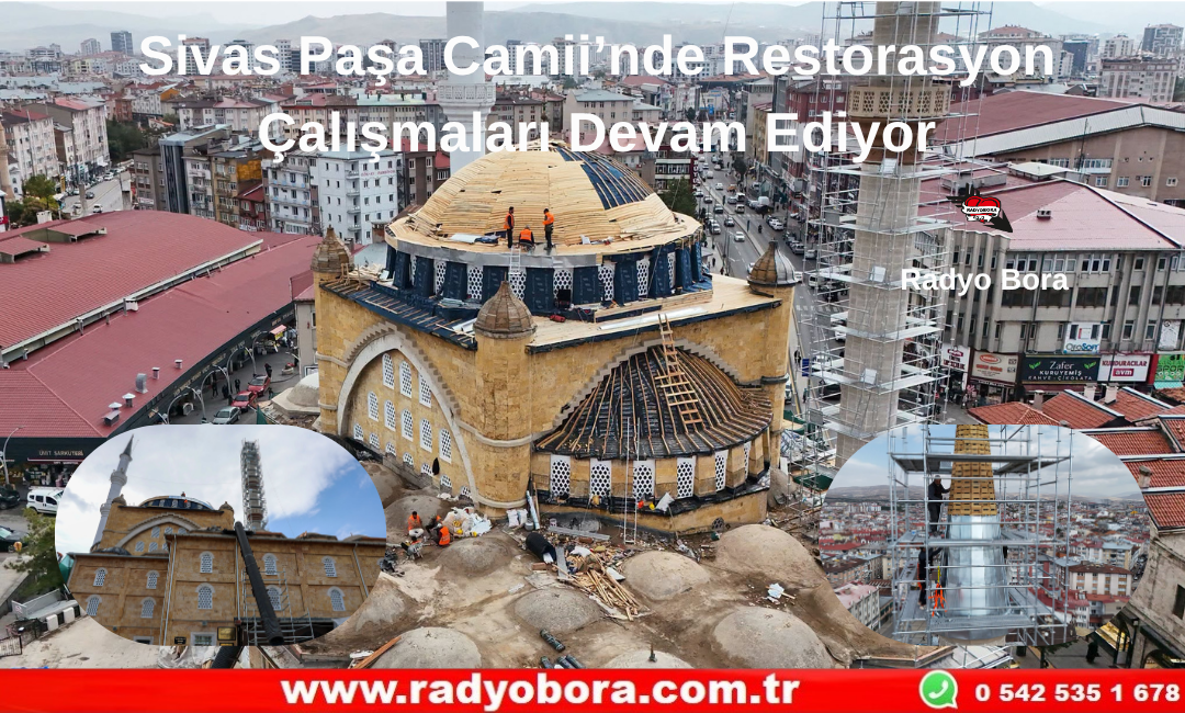 Sivas Paşa Camii’nde Restorasyon Çalışmaları Devam Ediyor Radyo Bora