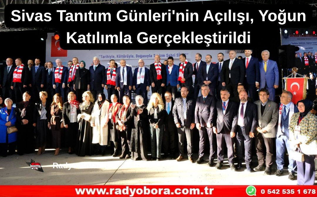 Sivas Tanıtım Günleri'nin Açılışı, Yoğun Katılımla Gerçekleştirildi Radyo Bora