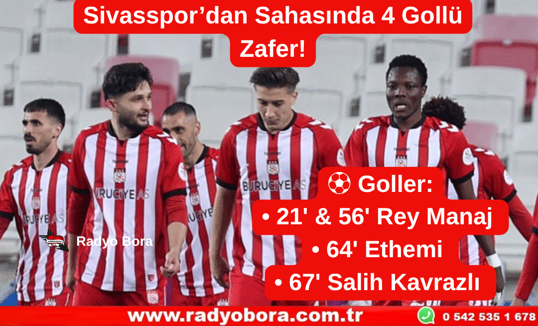 Sivasspor’dan Sahasında 4 Gollü Zafer! Radyo Bora