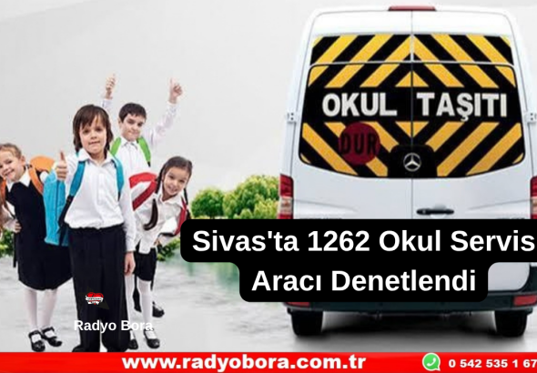 Sivas'ta 1262 Okul Servis Aracı Denetlendi Radyo Bora