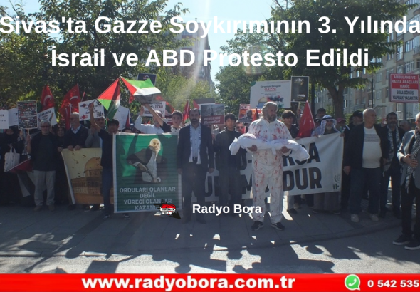Sivas'ta Gazze Soykırımının 3. Yılında  İsrail ve ABD Protesto Edildi Radyo Bora