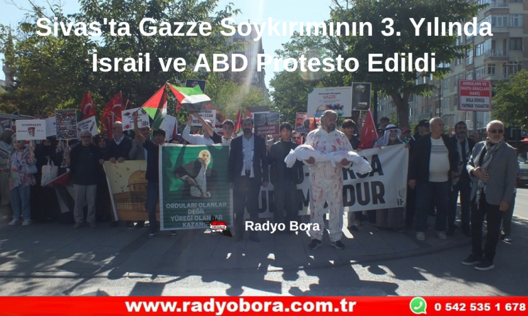 Sivas'ta Gazze Soykırımının 3. Yılında  İsrail ve ABD Protesto Edildi Radyo Bora