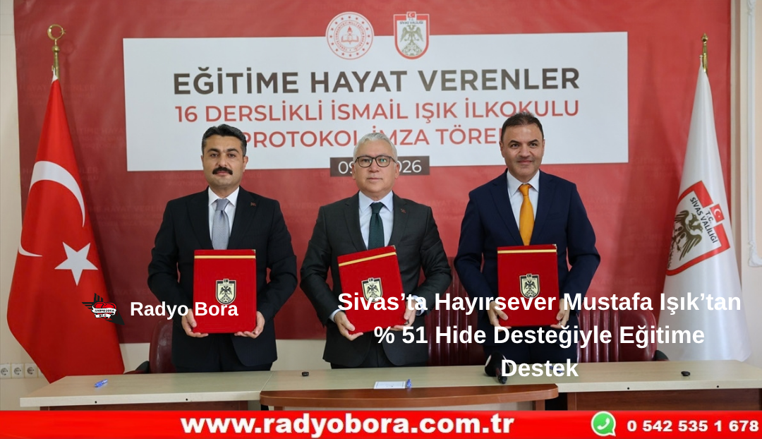 Sivas’ta Hayırsever Mustafa Işık’tan % 51 Hide Desteğiyle Eğitime Destek Radyo Bora